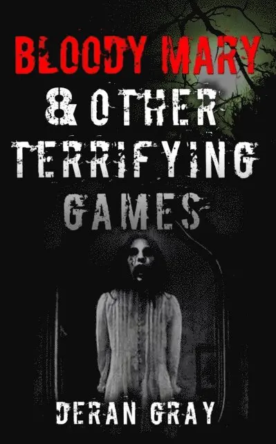 Deran Gray - Bloody Mary and Other Terrifying Games, E-bok. Tillgänglighet: Lägg i varukorg