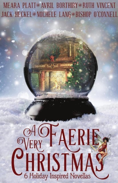 Bishop O'Connell, Michele Lang, Jack Heckel, Ruth Vincent, Avril Borthiry, Meara Platt - Very Faerie Christmas, E-bok