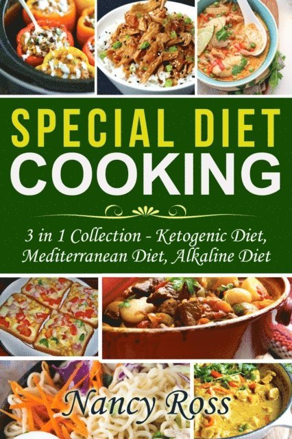 Nancy Ross - Special Diet Cooking: 3 in 1 Collection - Ketogenic Diet, Mediterranean Diet, Alkaline Diet, E-bok. Tillgänglighet: Lägg i varukorg