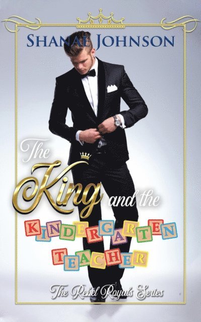 Shanae Johnson - King and the Kindergarten Teacher: a Sweet Royal Romance, E-bok