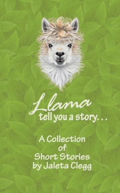 Jaleta Clegg - Llama Tell You a Story, E-bok