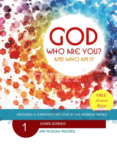 Ann Morgan Miesner - God Who Are You? And Who Am I? Knowing and Experiencing God by His Hebrew Names: Leaving Bondage, E-bok. Tillgänglighet: Lägg i varukorg
