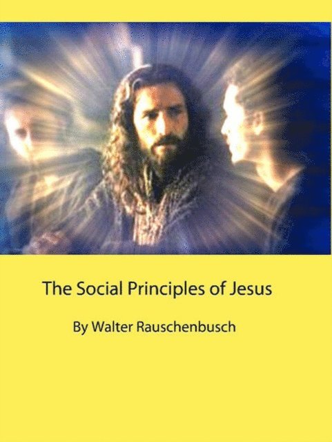 Walter Rauschenbusch - Social Principles of Jesus, E-bok