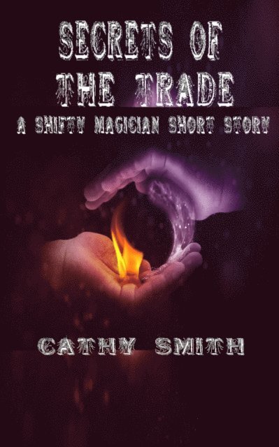 Secrets of the Trade: A Shifty Magician Short Story