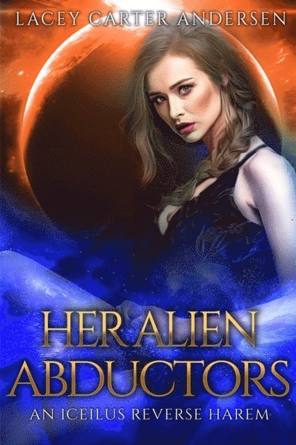 Lacey Carter Andersen - Her Alien Abductors, E-bok