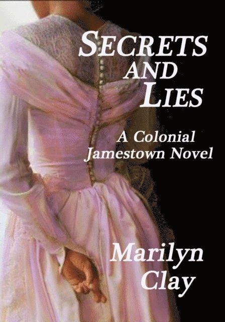 Marilyn Clay - Secrets And Lies: A Colonial Jamestown Novel, E-bok. Tillgänglighet: Lägg i varukorg