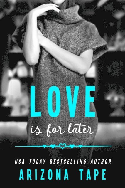 Arizona Tape - Love Is For Later, E-bok