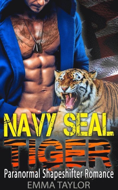 Emma Taylor - Navy SEAL Tiger (Paranormal Shapeshifter Romance), E-bok