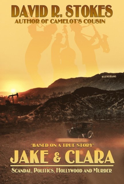 David R. Stokes - Jake & Clara: Scandal, Politics, Hollywood, & Murder, E-bok