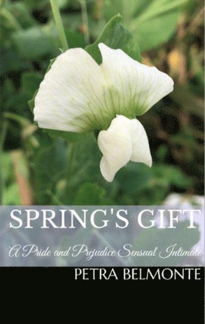 Petra Belmonte - Spring's Gift: A Pride and Prejudice Sensual Intimate, E-bok