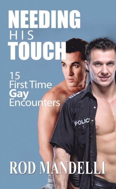 Rod Mandelli - Needing His Touch: 15 First Time Gay Encounters, E-bok