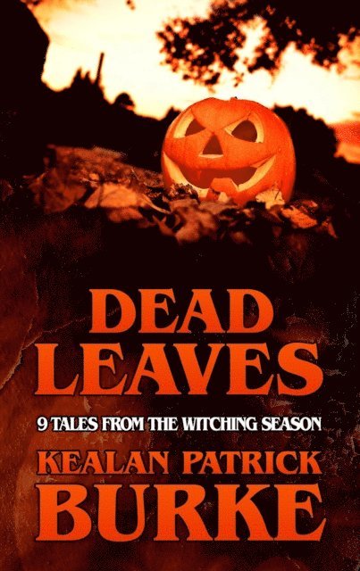 Kealan Patrick Burke - Dead Leaves, E-bok