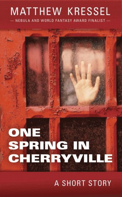 Matthew Kressel - One Spring in Cherryville, E-bok