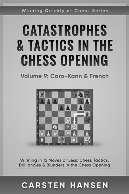 Carsten Hansen - Catastrophes & Tactics in the Chess Opening - Vol 9: Caro-Kann & French, E-bok