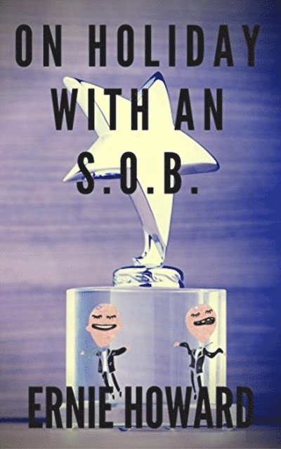 Ernie Howard - On Holiday with an S.O.B., E-bok