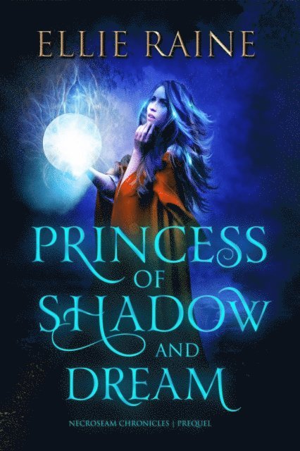 Ellie Raine - Princess of Shadow and Dream, E-bok