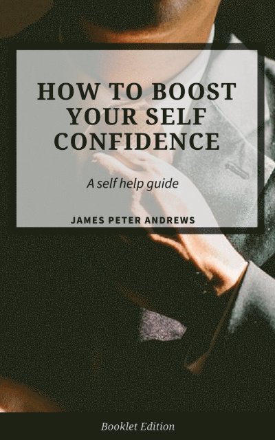 James Peter Andrews - How to Boost Your Self-Confidence, E-bok. Tillgänglighet: Lägg i varukorg