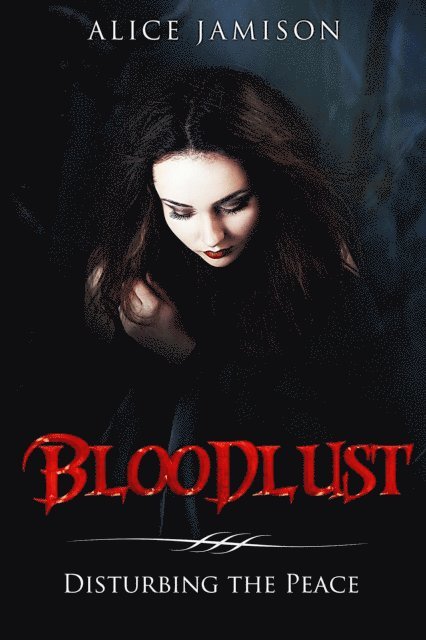 Alice Jamison - Bloodlust Disturbing the Peace, E-bok