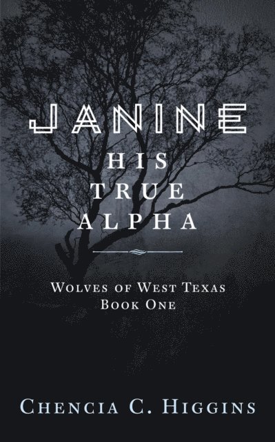Chencia C. Higgins - Janine: His True Alpha, E-bok