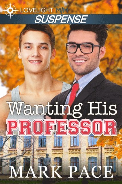 Matthew W. Grant, Mark Pace - Wanting His Professor, E-bok