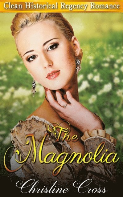 Christine Cross - Magnolia - Clean Historical Regency Romance, E-bok