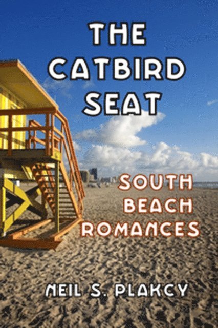 Neil Plakcy - Catbird Seat: South Beach Romances, E-bok