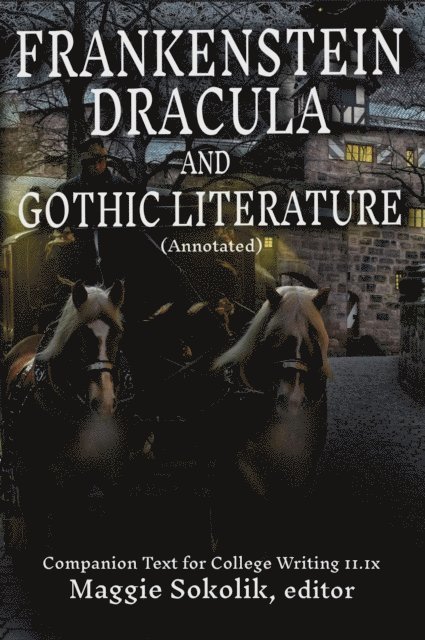 Wayzgoose Press - Frankenstein, Dracula, and Gothic Literature (Annotated): Companion Text for College Writing 11.1x, E-bok