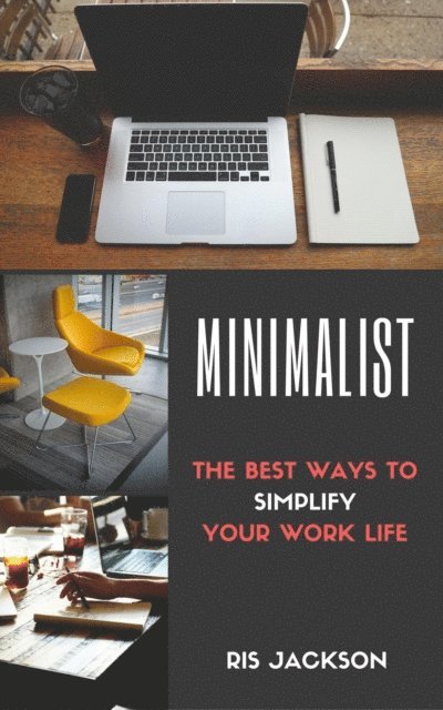 Ris Jackson - Minimalist: The Best Ways To Simplify Your Work Life, E-bok