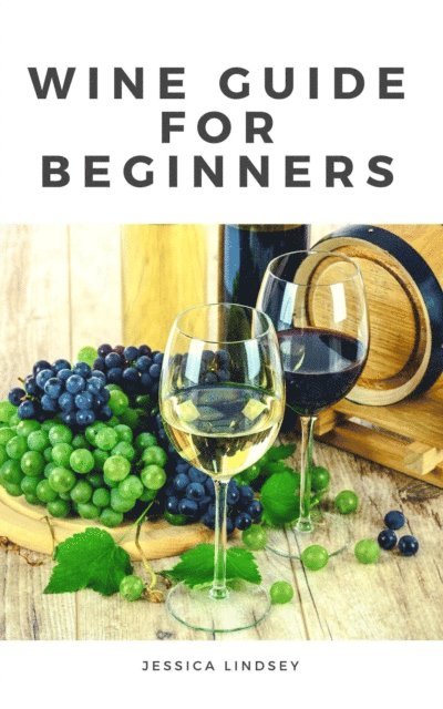 Jessica Lindsey - Wine Guide for Beginners, E-bok