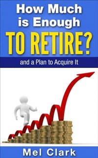 How Much is Enough to Retire?