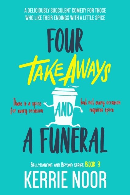 Kerrie Noor - Four Takeaways and a Funeral: A Second Chance Comedy, E-bok