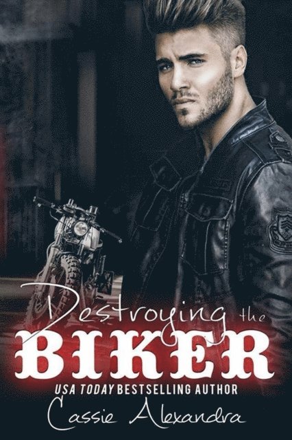 K.L. Middleton, Cassie Alexandra - Destroying the Biker, E-bok