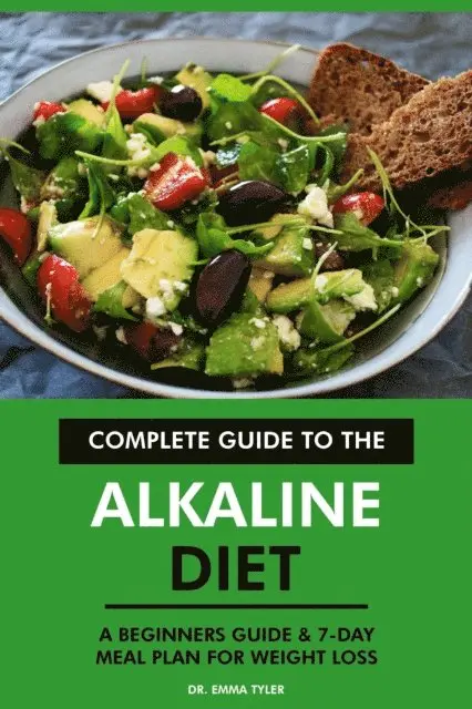 Dr. Emma Tyler - Complete Guide to the Alkaline Diet: A Beginners Guide & 7-Day Meal Plan for Weight Loss, E-bok. Tillgänglighet: Lägg i varukorg
