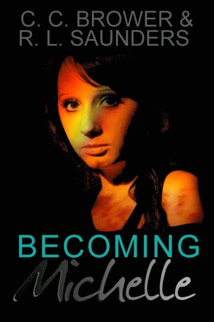 C. C. Brower, R. L. Saunders - Becoming Michelle, E-bok
