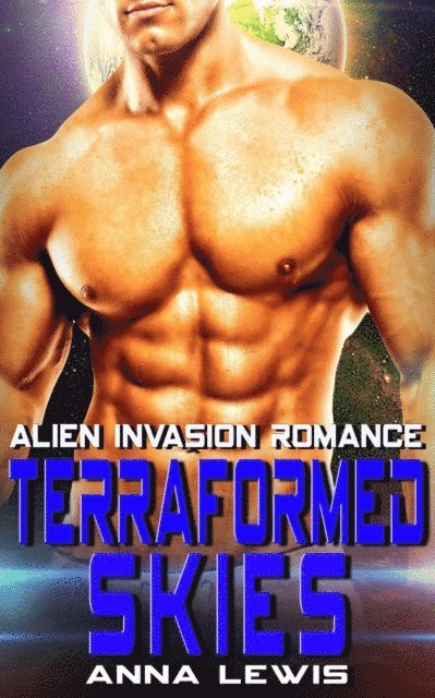 Anna Lewis - Terraformed Skies : Alien Invasion Romance, E-bok