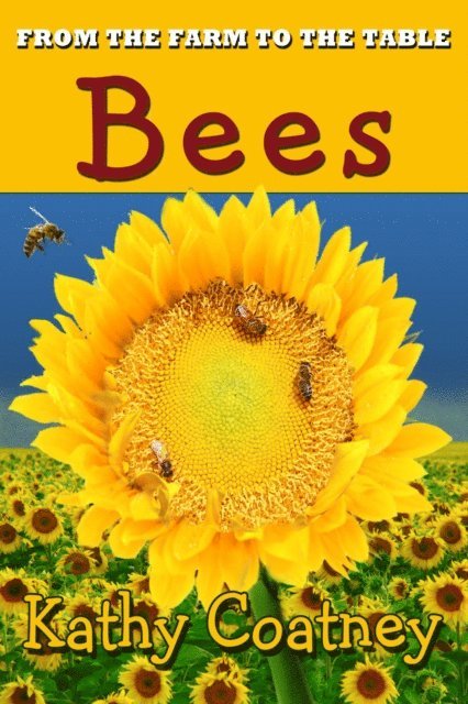 Kathy Coatney - From the Farm to the Table Bees, E-bok