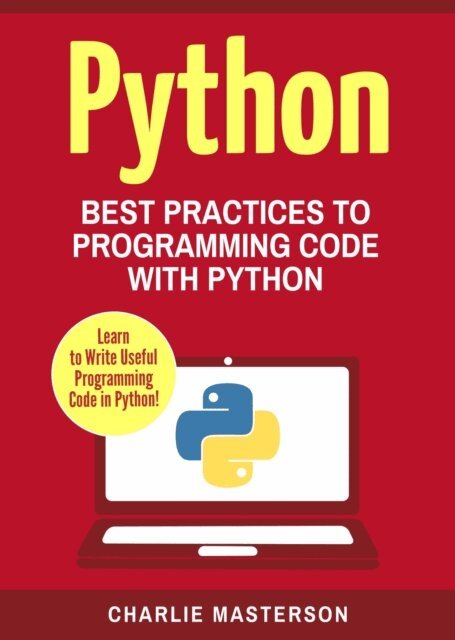 Charlie Masterson - Python: Best Practices to Programming Code with Python, E-bok. Tillgänglighet: Lägg i varukorg