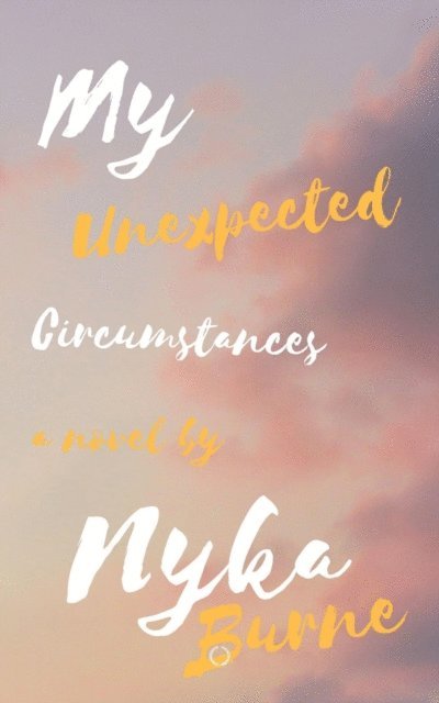 Nyka Burne - My Unexpected Circumstances!, E-bok
