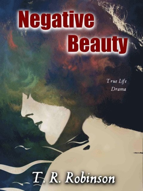 T. R. Robinson - Negative Beauty, E-bok
