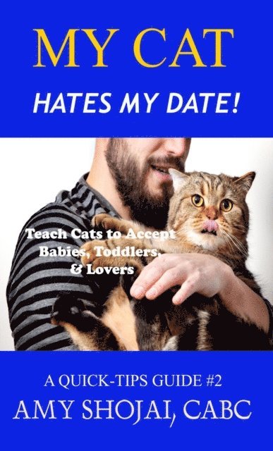 Amy Shojai - My Cat Hates My Date! Teach Cats to Accept Babies, Toddlers & Lovers, E-bok. Tillgänglighet: Lägg i varukorg