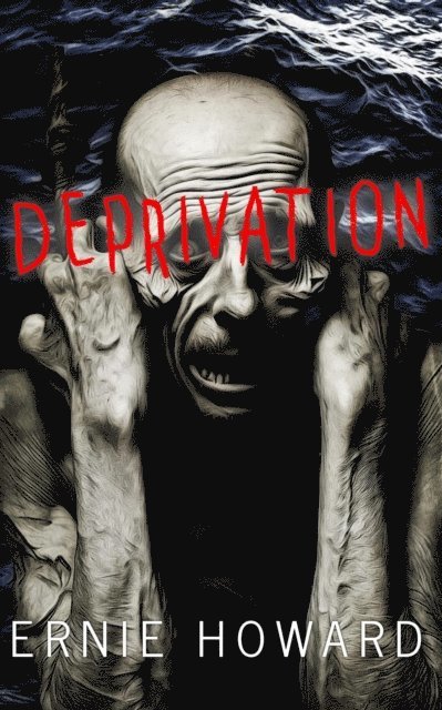Ernie Howard - Deprivation, E-bok