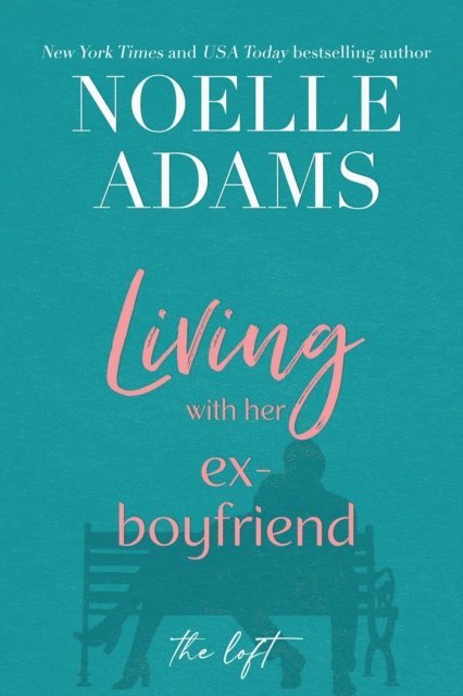 Noelle Adams - Living with Her Ex-Boyfriend, E-bok