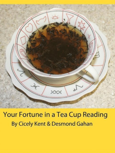 Desmond Gahan, Cicely Kent - Your Fortune in a Tea Cup Reading, E-bok