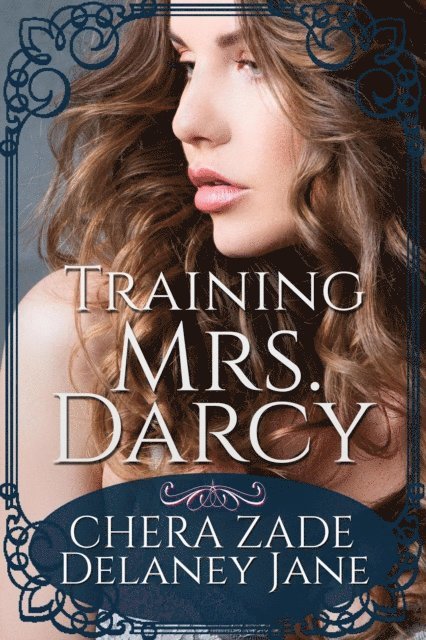A Lady, Chera Zade, Delaney Jane - Training Mrs. Darcy, E-bok