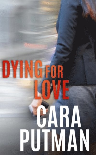 Cara Putman - Dying for Love: A Romantic Suspense Novella, E-bok
