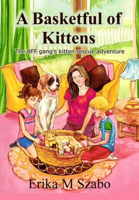 Erika M Szabo - Basketful of Kittens: The BFF Gang's Kitten Rescue Adventure, E-bok