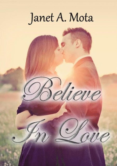 Janet A. Mota - Believe In Love, E-bok