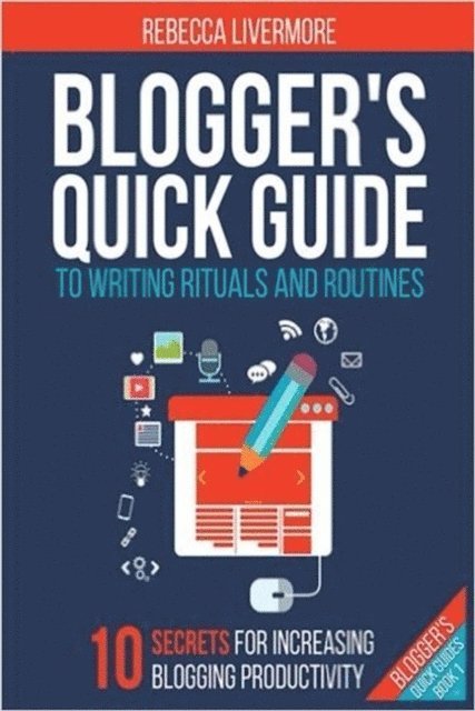 Rebecca Livermore - Blogger's Quick Guide to Writing Rituals and Routines, E-bok