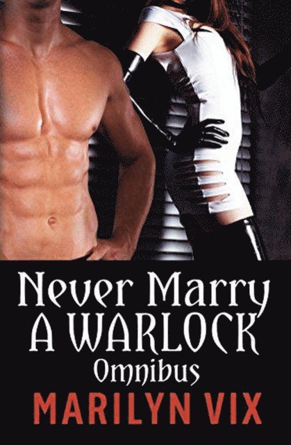 Marilyn Vix - Never Marry A Warlock Omnibus Edition, E-bok