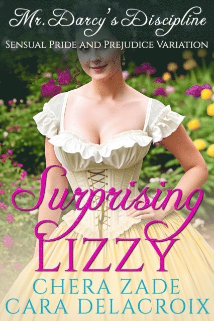 Chera Zade, Cara Delacroix - Surprising Lizzy: Mr. Darcy's Discipline, E-bok